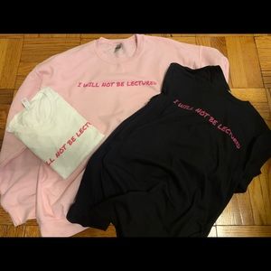 I Will Not Be Lectured Sweatshirt